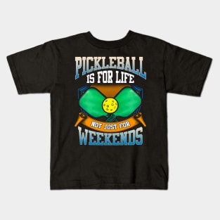 Pickleball Is For Life Not Just Weekends Kids T-Shirt